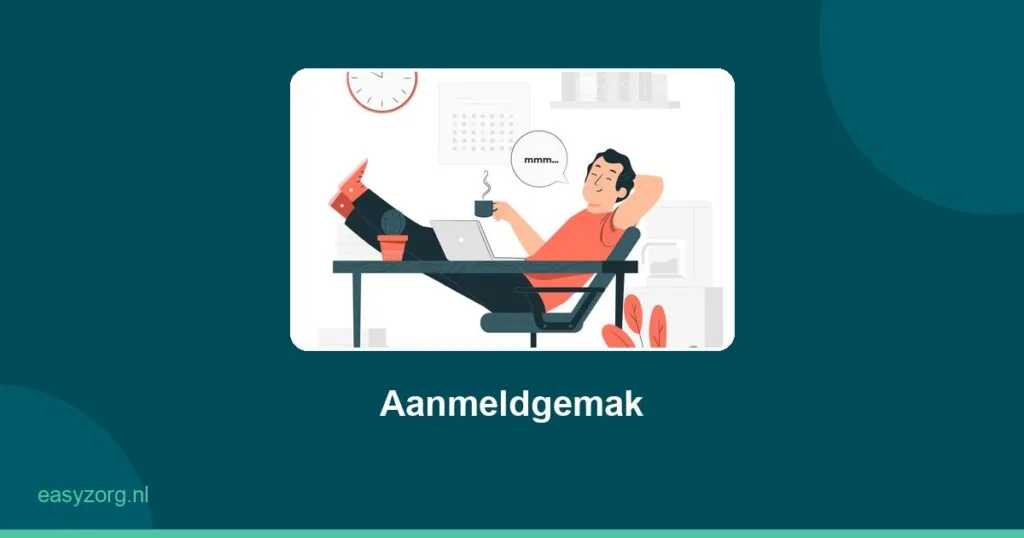 Meer Aanmeldgemak, minder administratie - Aanmeldgemak van EasyZorg